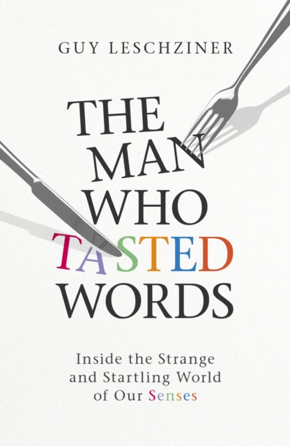 Book cover of: Man Who Tasted Words. By: Guy Leschziner