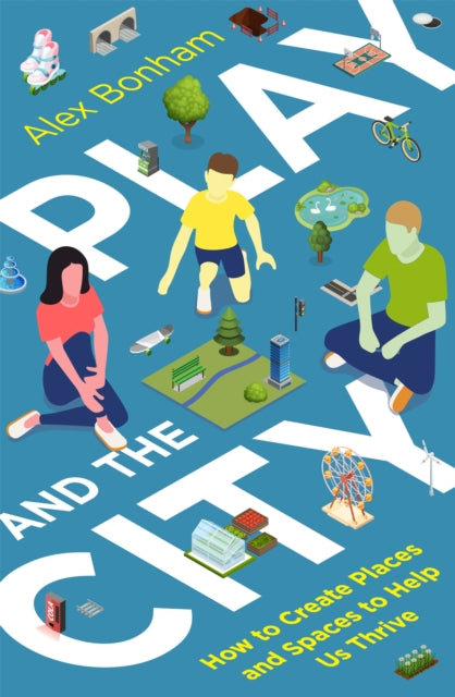 Book cover of: Play and the City. By: Alexandra Bonham