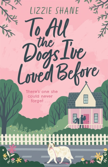 Book cover of: To All the Dogs I've Loved Before. By: Lizzie Shane