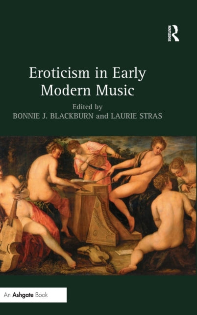 Book cover of: Eroticism in Early Modern Music. By: Bonnie J. Blackburn