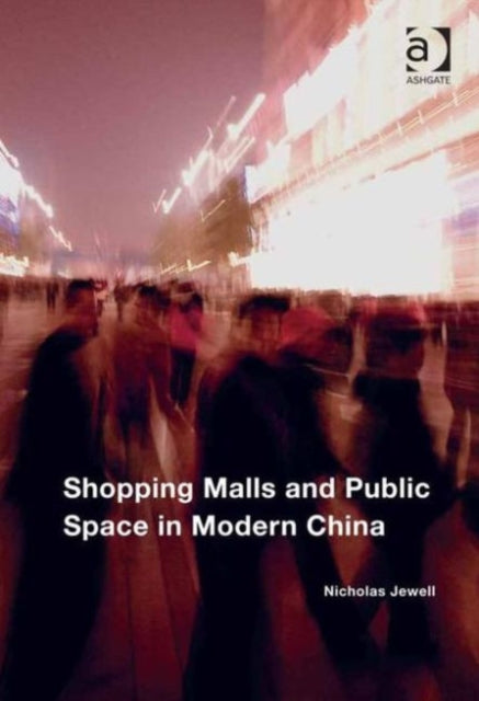 Book cover of: Shopping Malls and Public Space in Modern China. By: Nicholas Jewell