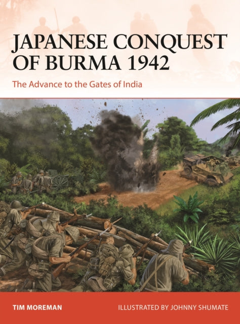 Book cover of: Japanese Conquest of Burma 1942. By: Tim Moreman