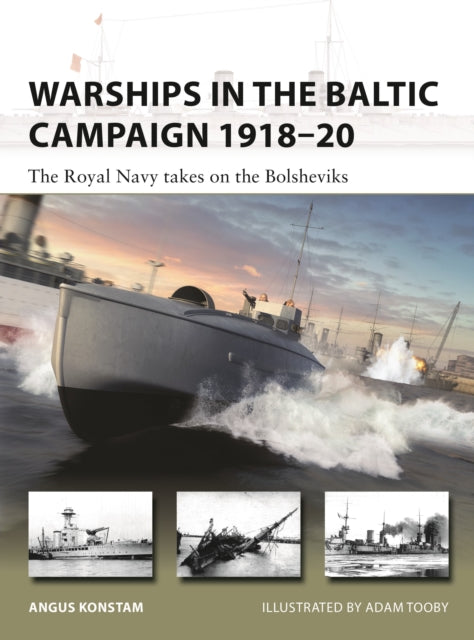 Book cover of: Warships in the Baltic Campaign 1918–20. By: Angus Konstam