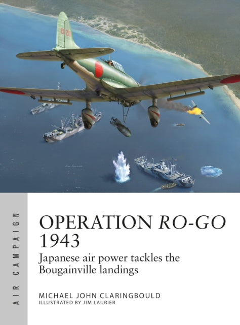 Book cover of: Operation Ro-Go 1943. By: Michael John Claringbould