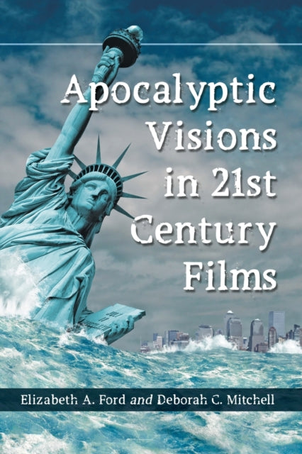 Book cover of: Apocalyptic Visions in 21st Century Films. By: Elizabeth A. Ford