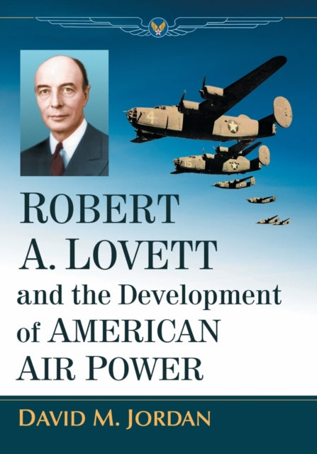 Book cover of: Robert A. Lovett and the Development of American Air Power. By: Jordan, David M.
