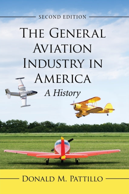 Book cover of: General Aviation Industry in America. By: Donald M. Pattillo