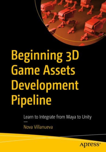 Book cover of: Beginning 3D Game Assets Development Pipeline. By: Nova Villanueva