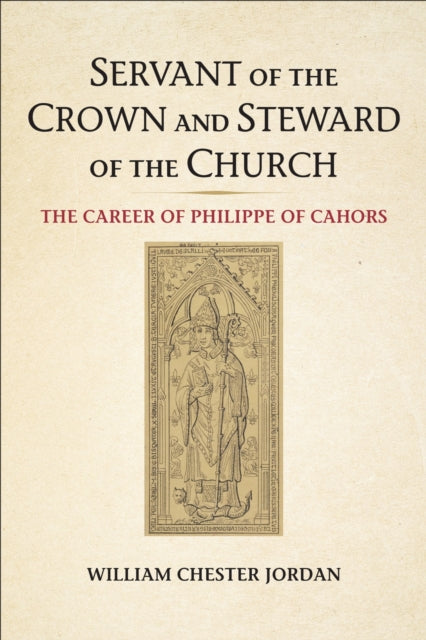 Book cover of: Servant of the Crown and Steward of the Church. By: William Chester Jordan
