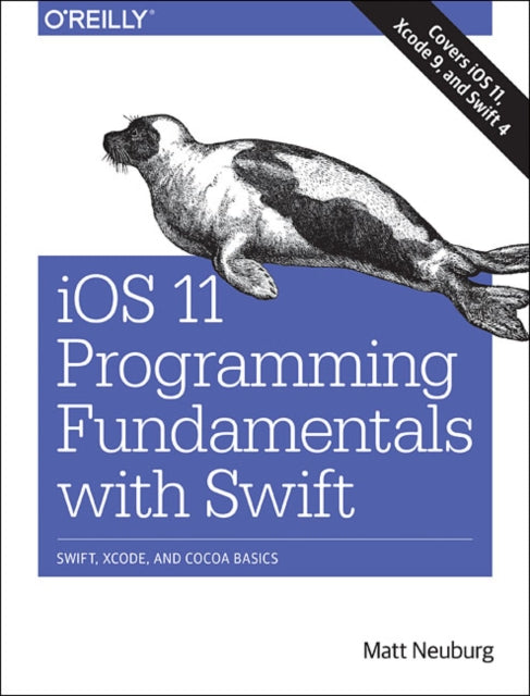 Book cover of: iOS 11 Programming Fundamentals with Swift. By: Matt Neuburg