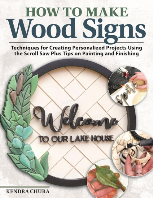 Book cover of: How to Make Wood Signs. By: Kendra Chura