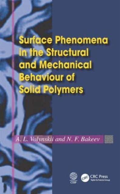 Book cover of: Surface Phenomena in the Structural and Mechanical Behaviour of Solid Polymers. By: Volynskiĭ, A. L.