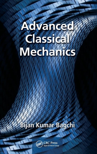 Book cover of: Advanced Classical Mechanics. By: Bijan Bagchi