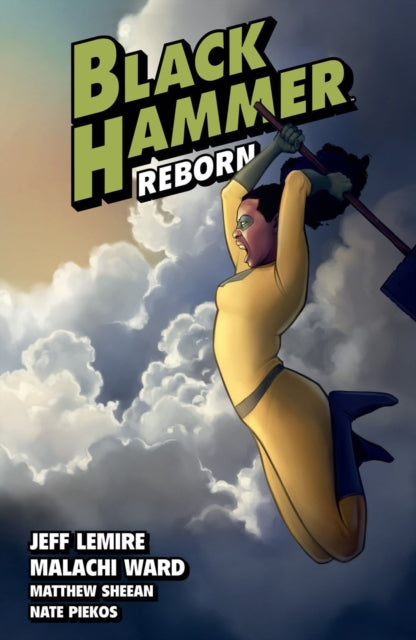 Book cover of: Black Hammer Volume 6: Reborn Part Two. By: Jeff Lemire