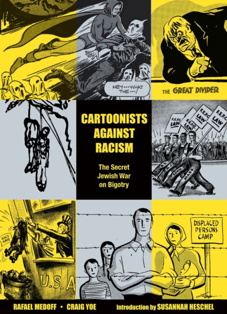 Book cover of: Cartoonists Against Racism: The Secret Jewish War on Bigotry. By: Rafael Medoff