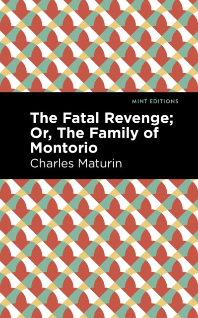 Book cover of: Fatal Revenge; Or, The Family of Montorio. By: Charles Maturin