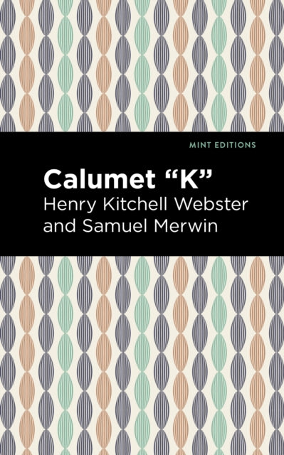 Book cover of: Calumet "K". By: Henry Kitchell Webster