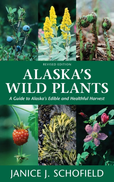 Book cover of: Alaska's Wild Plants, Revised Edition. By: Janice Schofield Eaton