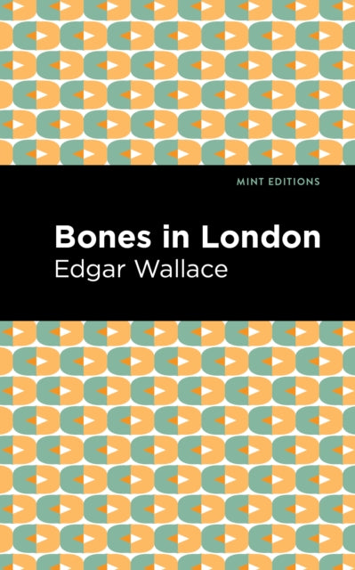 Book cover of: Bones in London. By: Edgar Wallace