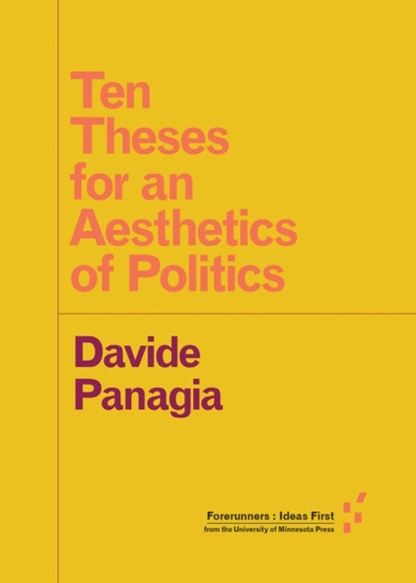 Book cover of: Ten Theses for an Aesthetics of Politics. By: Davide Panagia