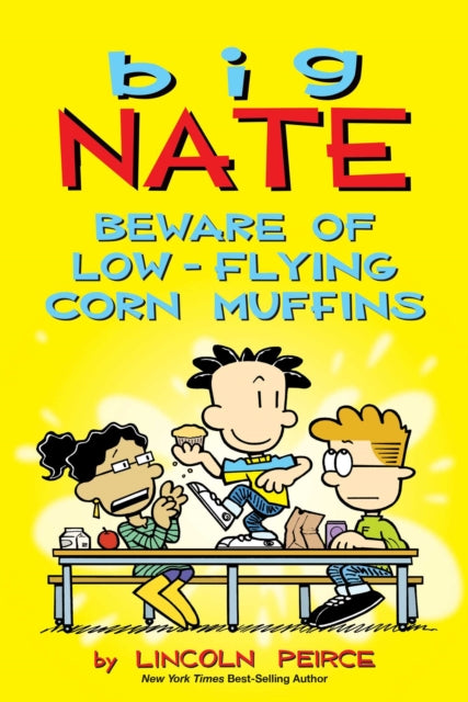 Book cover of: Big Nate: Beware of Low-Flying Corn Muffins. By: Lincoln Peirce