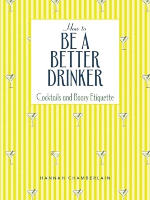 Book cover of: How to Be a Better Drinker