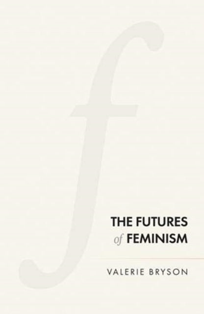 Book cover of: Futures of Feminism. By: Valerie Bryson