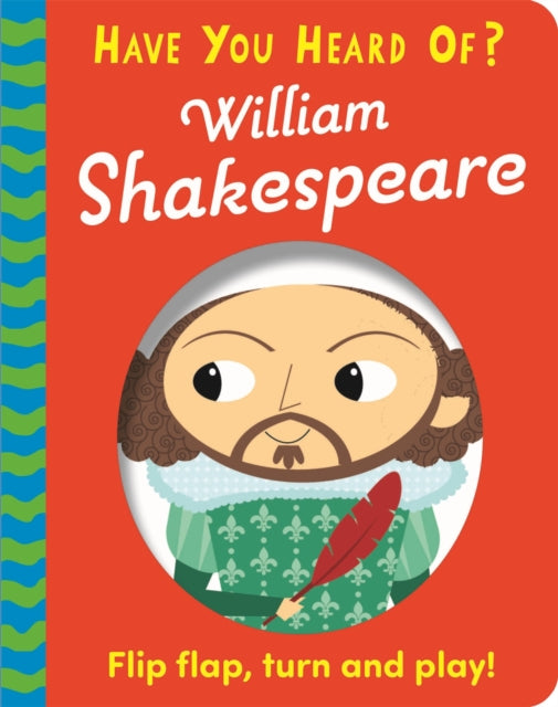 Book cover of: Have You Heard Of?: William Shakespeare. By: Pat-a-Cake