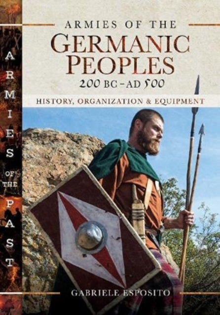 Book cover of: Armies of the Germanic Peoples, 200 BC to AD 500. By: Gabriele Esposito