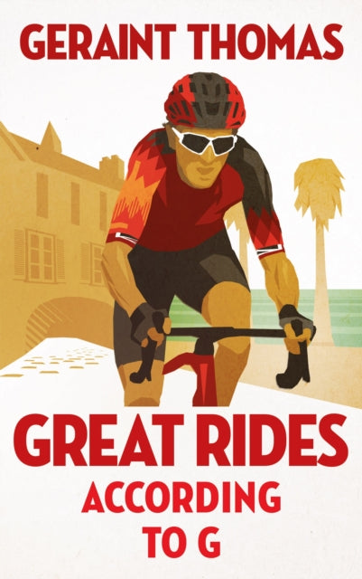 Book cover of: Great Rides According to G. By: Geraint Thomas