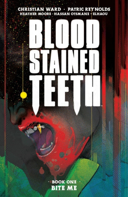 Book cover of: Blood Stained Teeth, Volume 1: Bite Me. By: Christian Ward