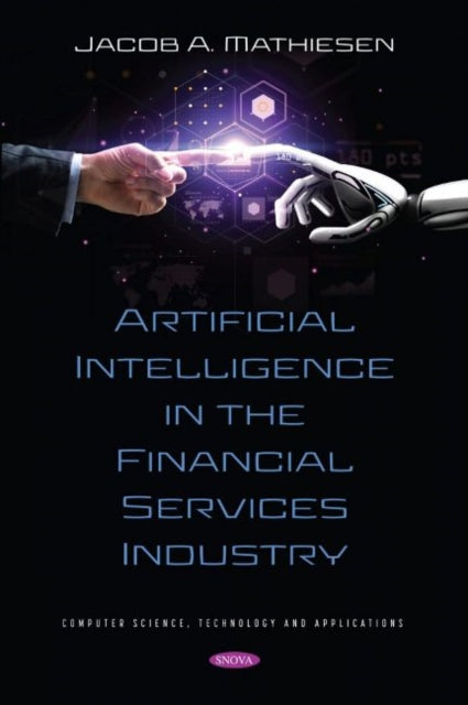 Book cover of: Artificial Intelligence in the Financial Services Industry. By: Jacob A. Mathiesen