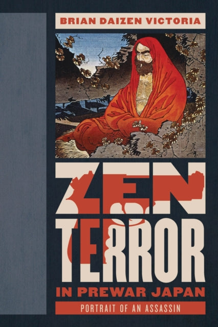 Book cover of: Zen Terror in Prewar Japan. By: Brian Daizen Victoria