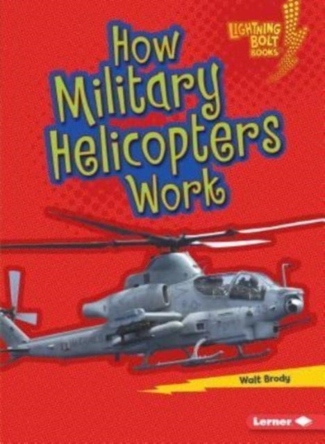 Book cover of: How Military Helicopters Work. By: Walt Brody