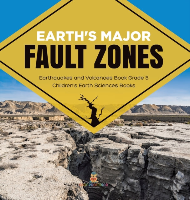Book cover of: Earth's Major Fault Zones Earthquakes and Volcanoes Book Grade 5 Children's Earth Sciences Books. By: Baby Professor