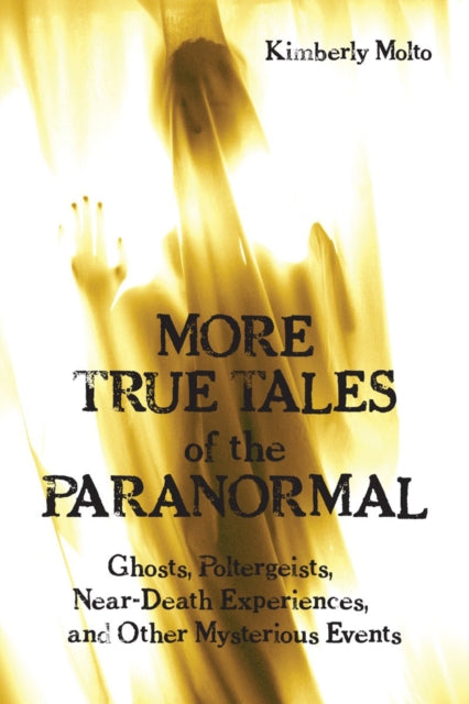 Book cover of: More True Tales of the Paranormal. By: Kimberly Molto