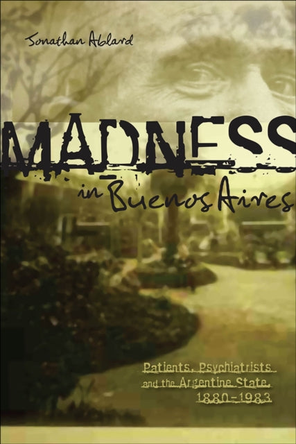 Book cover of: Madness in Buenos Aires. By: Jonathan Ablard