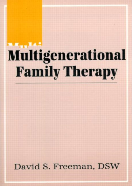Book cover of: Multigenerational Family Therapy. By: David S. Freeman