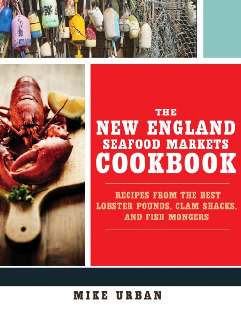 Book cover of: New England Seafood Markets Cookbook. By: Mike Urban