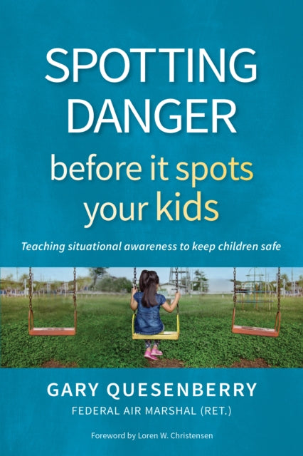Book cover of: Spotting Danger Before It Spots Your KIDS. By: Gary Dean Quesenberry