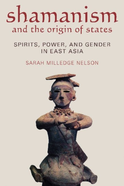 Book cover of: Shamanism and the Origin of States. By: Sarah M. Nelson