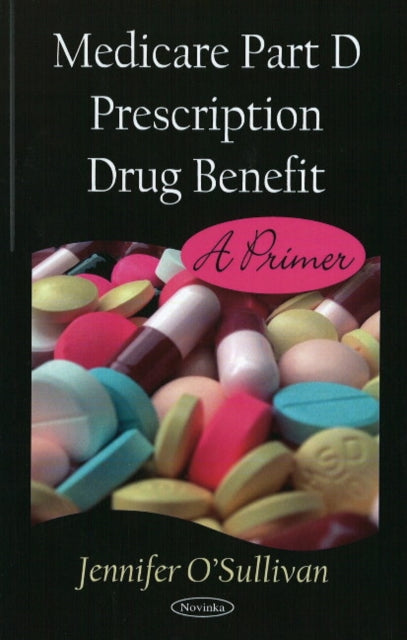 Book cover of: Medicare Part D Prescription Drug Benefit. By: Jennifer O'Sullivan
