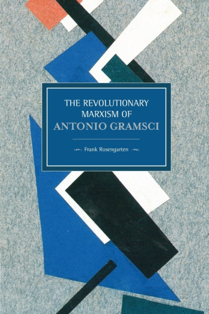 Book cover of: Revolutionary Marxism Of Antonio Gramsci. By: Frank Rosengarten
