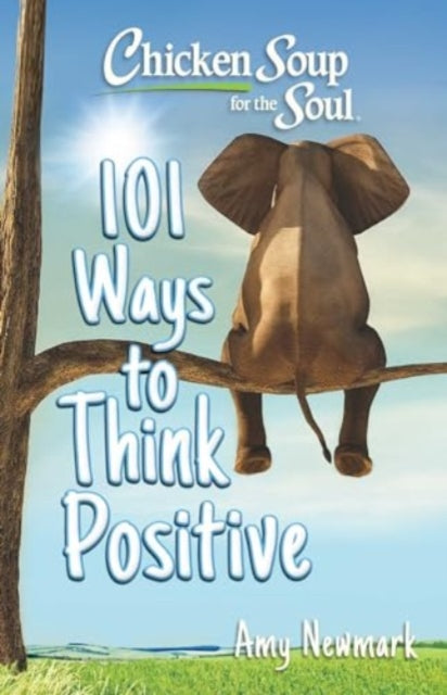 Book cover of: Chicken Soup for the Soul: 101 Ways to Think Positive