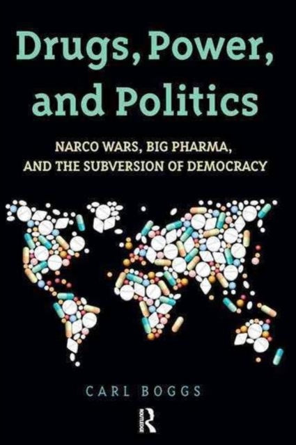 Book cover of: Drugs, Power, and Politics. By: Carl Boggs