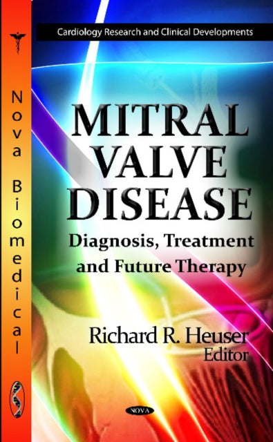 Book cover of: Mitral Valve Disease. By: Richard R. Heuser