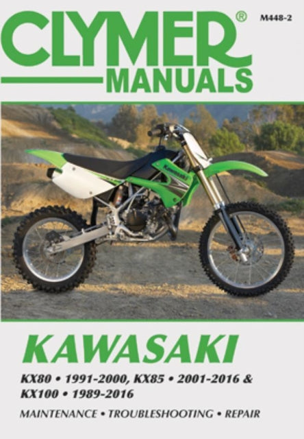 Book cover of: Kawasaki KX80 (1991-2000), KX85/85-II (2001-2016) & KX100 (1989-2016) Service Repair Manual. By: Clymer Publications