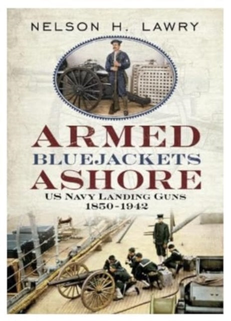Book cover of: Armed Bluejackets Ashore. By: Nelson Lawry
