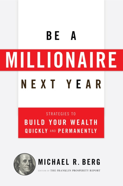 Book cover of: Be A Millionaire Next Year. By: Michael R. Berg