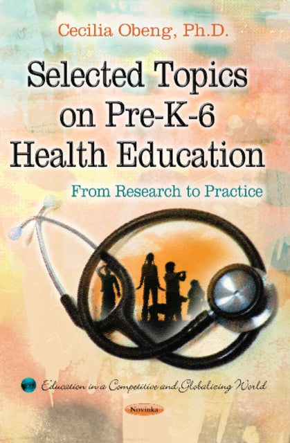 Book cover of: Selected Topics on Pre-K-6 Health Education. By: Cecilia S. Obeng